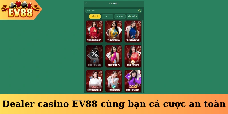 Dealer casino EV88 cùng bạn cá cược an toàn