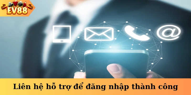 Liên hệ hỗ trợ để đăng nhập thành công